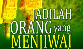 Jadilah Orang Yang Menjiwai Iman & Hidayah