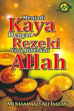 Menjadi kaya dengan rezeki yang diberkati Allah