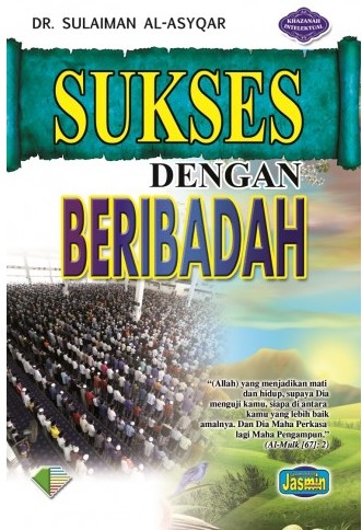 Sukses dengan beribadah : bekalan menuju ke syurga