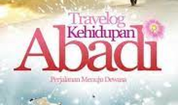 Travelog Kehidupan Abadi : Perjalanan Menuju Dewasa