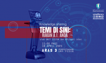 Knowledge Sharing by System and Applications Unit : Temi Di Sini: Rakan AI Anda - 18th April 2023