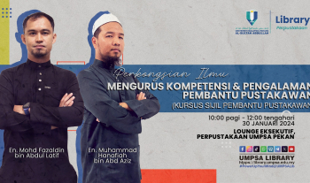 UMPSA Library - Perkongsian Ilmu : Mengurus Kompetensi & Pengalaman Pembantu Pustakawan (Kursus Sijil Pembantu Pustakawan)